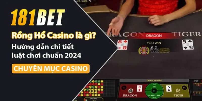 Cách chơi rồng hổ tại 181BET chi tiết cho thành viên mới